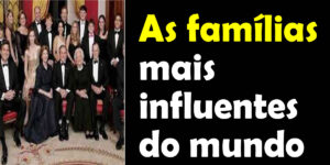 As famílias mais influentes do mundo