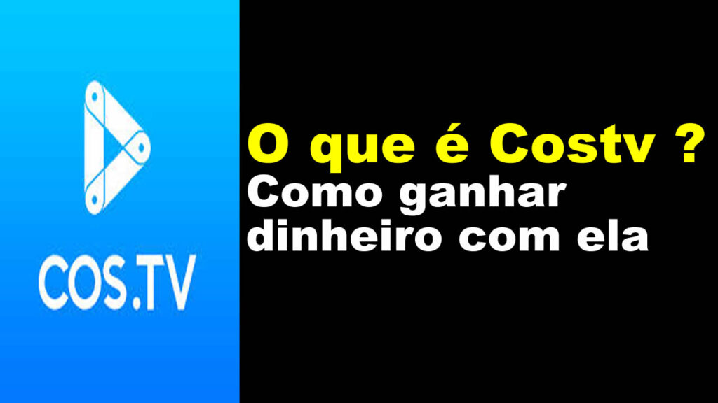 O que é Costv ? Como ganhar dinheiro com ela