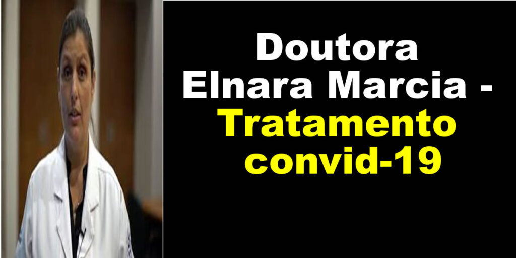 Doutora Elnara Marcia - Tratamento convid-19