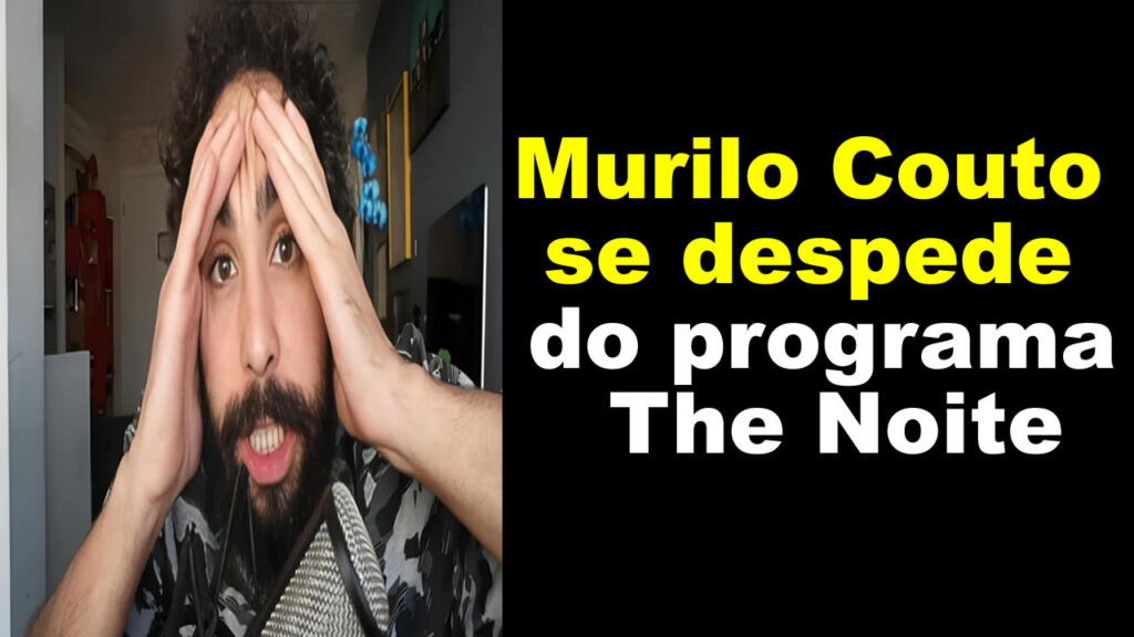 Murilo Couto se despede do programa The Noite