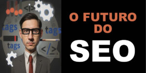 O Futuro do SEO