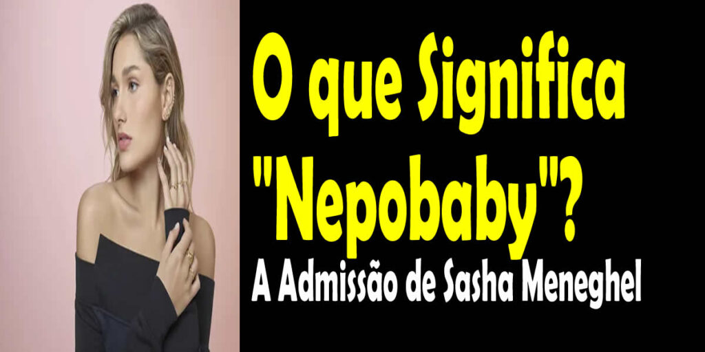 O que Significa "Nepobaby"? A Admissão de Sasha Meneghel