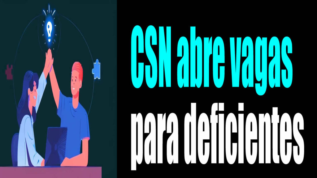 CSN abre vagas para deficientes