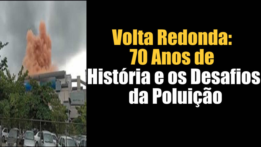 Volta Redonda: 70 Anos e a poluição