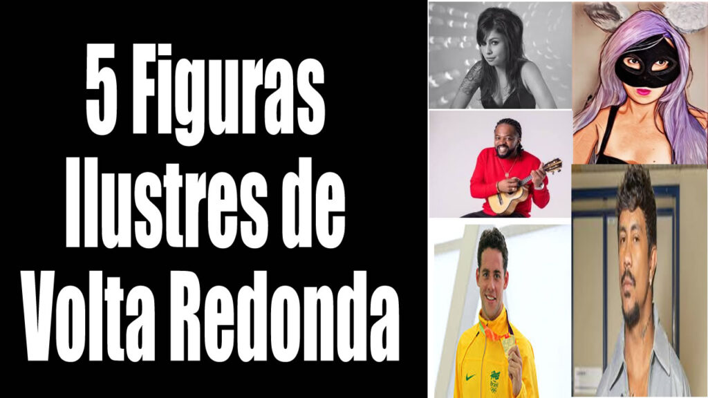 5 Figuras Ilustres de Volta Redonda