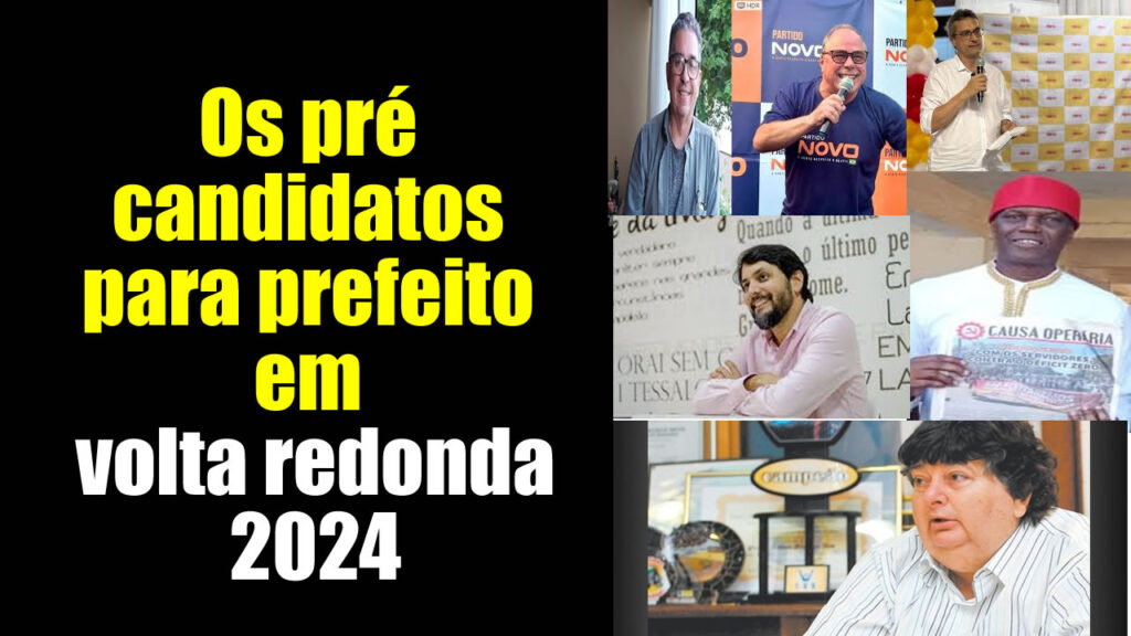 Os pré candidatos para prefeito em volta redonda 2024