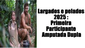 Primeira Participante Amputada Dupla largados e pelados