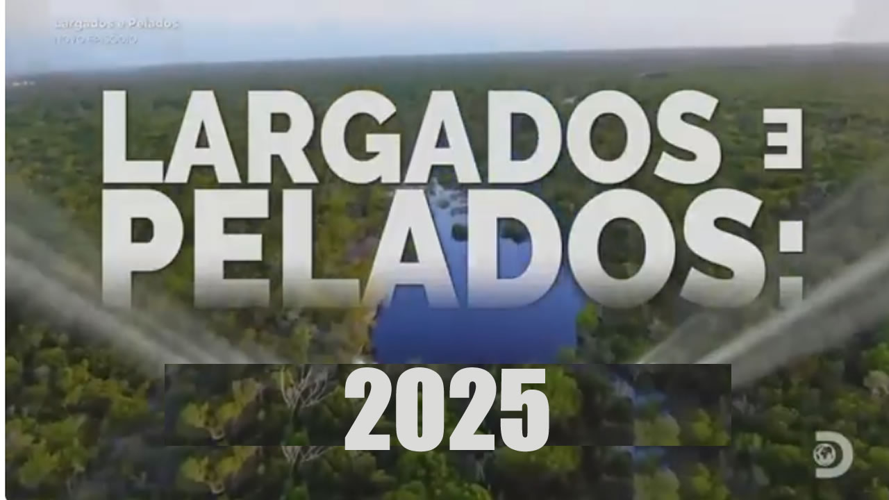 Novos episódios Largados e Pelados 2025 - Dusite