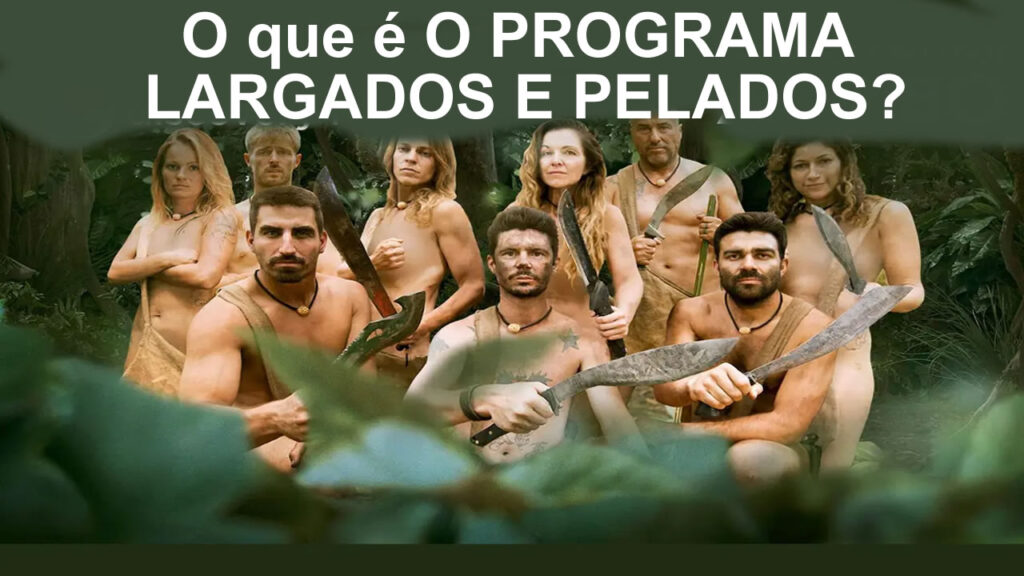O que é o programa Largados e Pelados ?