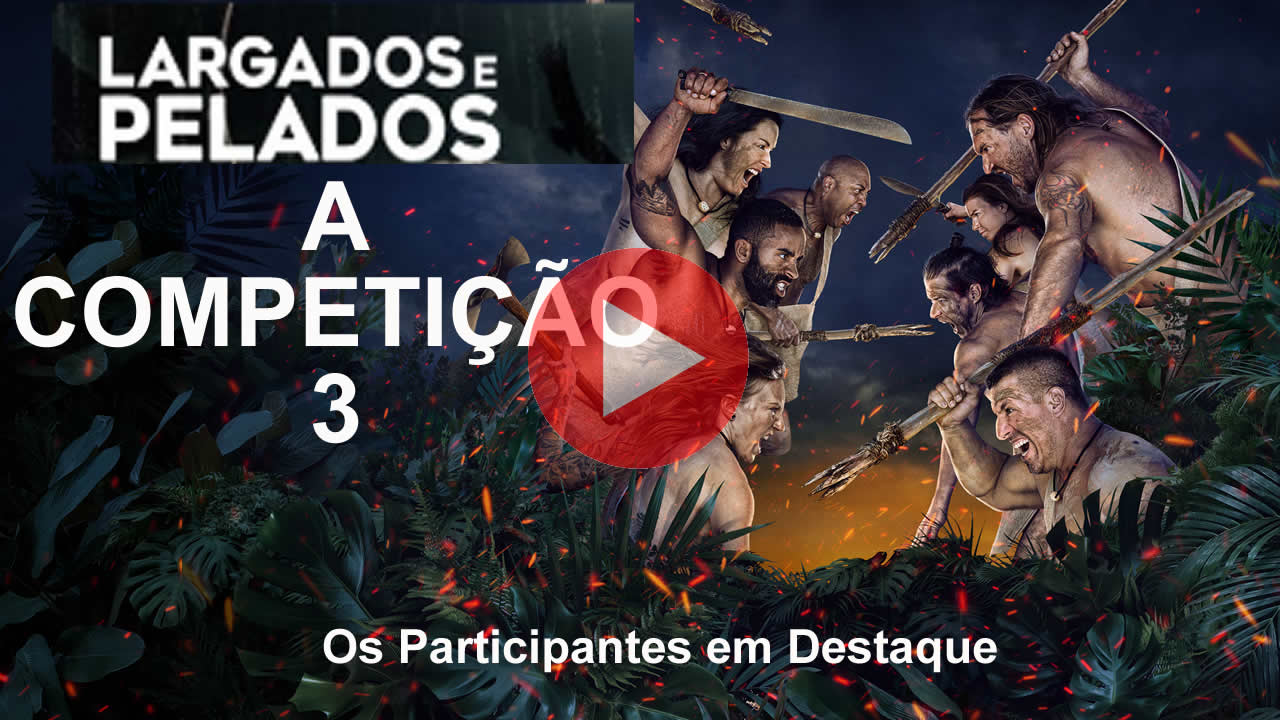 O que aconteceu em Largados e Pelados: A Competição – Temporada 3 ...