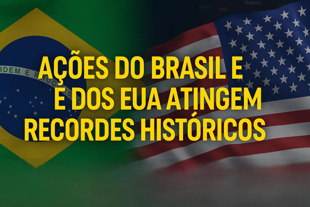 Ações do Brasil e dos EUA atingem recordes históricos