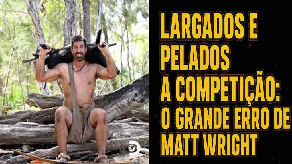 Largados e Pelados: A Competição Matt Wright