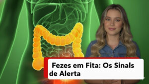 Fezes em Fita: Os Sinais de Alerta