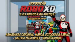 Divulgação da exposição Robô XD e os Aliados da Justiça em Volta Redonda